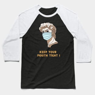 Keep Your Mouth Tight ! Baseball T-Shirt